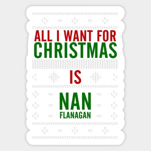 All I want for Christmas is Nan Flanagan Sticker